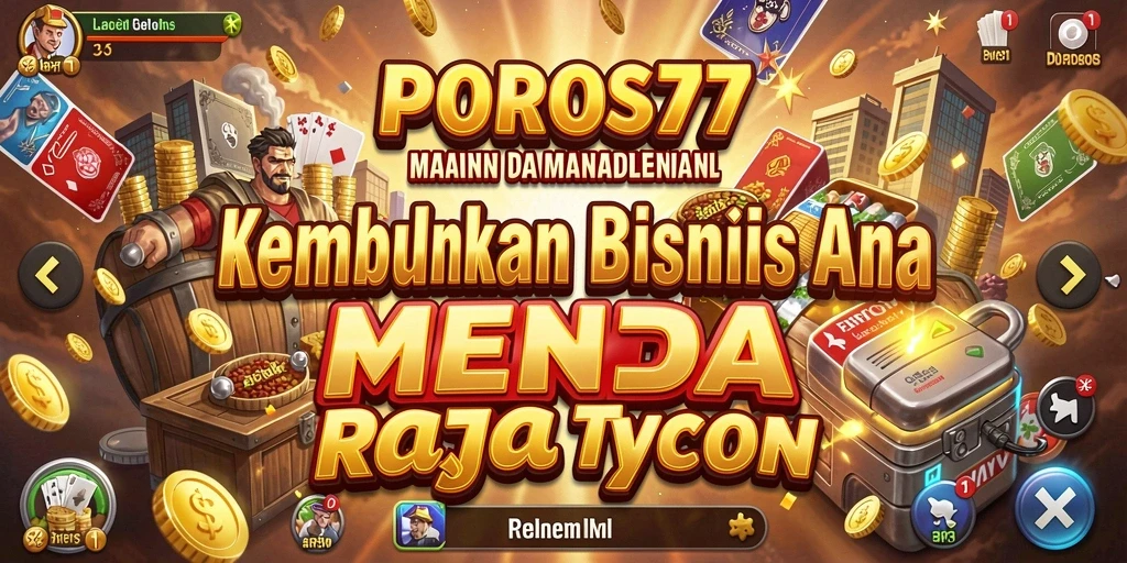 Screenshot dari gameplay POROS77 yang menampilkan keseruan dalam membangun bisnis.
